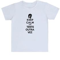 Camiseta Infantil Divertida Keep Calm Tente outra vez