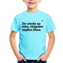 Camiseta Infantil Do crente ao ateu, ninguém explica Deus - Foca na Moda