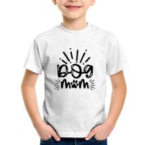 Camiseta Infantil Dog Mom - Foca na Moda