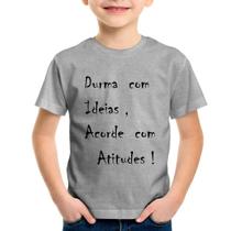 Camiseta Infantil Durma Com Ideias Acorde Com Atitudes - Foca na Moda