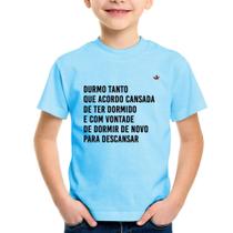 Camiseta Infantil Durmo tanto que acordo cansada - Foca na Moda