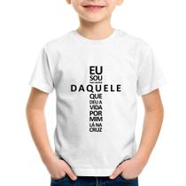 Camiseta Infantil Eu sou daquele que deu a vida por mim na cruz - Foca na Moda