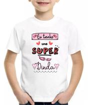 Camiseta infantil eu tenho uma super dinda camisa blusa