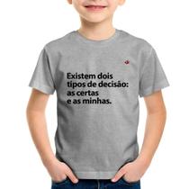 Camiseta Infantil Existem dois tipos de decisão: as certas e as minhas - Foca na Moda