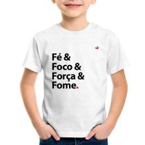 Camiseta Infantil Fé & Foco & Força & Fome - Foca na Moda