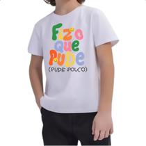 Camiseta Infantil Fiz o que pude e pude pouco