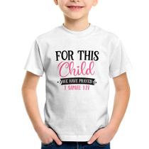 Camiseta Infantil For This Child We Have Prayed - Foca na Moda