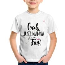 Camiseta Infantil Girls just wanna have fun! - Foca na Moda