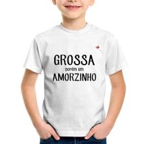 Camiseta Infantil Grossa porém um amorzinho - Foca na Moda