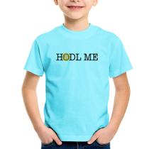 Camiseta Infantil Hodl me Bitcoin BTC - Foca na Moda