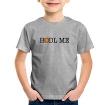 Camiseta Infantil Hodl me Bitcoin BTC - Foca na Moda