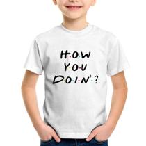 Camiseta Infantil How You Doin - Foca na Moda
