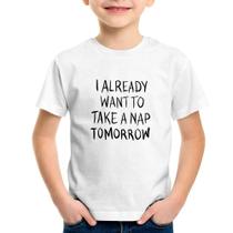 Camiseta Infantil I already want to take a nap tomorrow - Foca na Moda