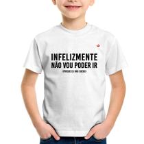 Camiseta Infantil Infelizmente não vou poder ir - Foca na Moda
