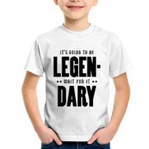 Camiseta Infantil It's going to be Legen... wait for it... Dary - Foca na Moda