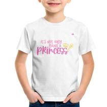 Camiseta Infantil It's not eay being a princess - Foca na Moda