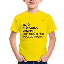 Camiseta Infantil Já tô até fazendo origami com todo o meu papel de trouxa - Foca na Moda