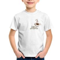 Camiseta Infantil Já tomei muitas dores, agora só quero café - Foca na Moda