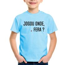 Camiseta Infantil Jogou onde fera - Foca na Moda