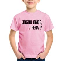 Camiseta Infantil Jogou onde fera - Foca na Moda