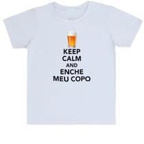 Camiseta Infantil Keep Calm and Enche meu copo Camiseta Infantil Keep Calm and Enche meu copo