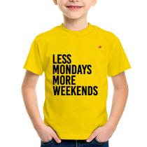 Camiseta Infantil Less Mondays More Weekends - Foca na Moda