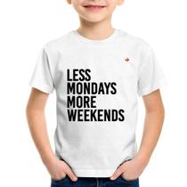 Camiseta Infantil Less Mondays More Weekends - Foca na Moda
