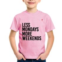 Camiseta Infantil Less Mondays More Weekends - Foca na Moda