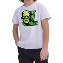 Camiseta Infantil Let Me Be Frank