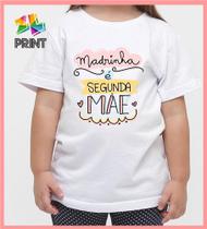 Camiseta Infantil MADRINHA é segunda MÃE - DINDA Zlprint