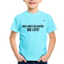 Camiseta Infantil Meu limite do cartão que lute! - Foca na Moda