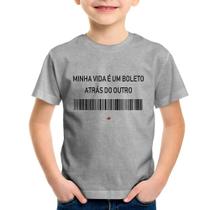 Camiseta Infantil Minha vida é um boleto atrás do outro - Foca na Moda