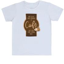 Camiseta Infantil Não deixe o café para amanhã