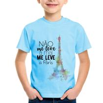 Camiseta Infantil Não me leve a mal, me leve a Paris - Foca na Moda