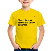 Camiseta Infantil Nem discuto, estou em outro patamar - Foca na Moda