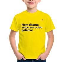 Camiseta Infantil Nem discuto, estou em outro patamar - Foca na Moda