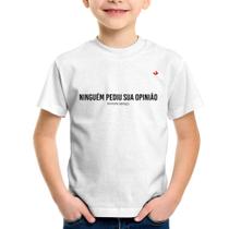 Camiseta Infantil Ninguém pediu sua opinião - Foca na Moda