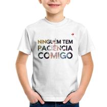 Camiseta Infantil Ninguém tem paciência comigo - Foca na Moda
