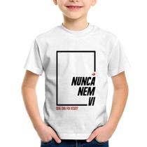Camiseta Infantil Nunca nem vi, que dia foi isso - Foca na Moda
