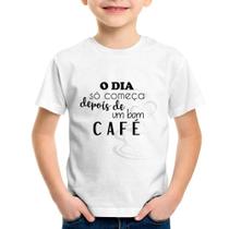 Camiseta Infantil O dia só começa depois de um bom café - Foca na Moda