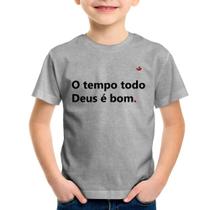 Camiseta Infantil O tempo todo Deus é bom - Foca na Moda