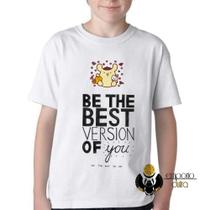 Camiseta Infantil ou adulto Be the best version of you Blusa Criança todos tamanhos