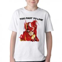 Camiseta Infantil ou adulto Flash Too Fast to live Blusa Criança todos tamanhos