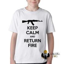 Camiseta Infantil ou adulto Keep Calm Return Fire Blusa Criança todos tamanhos