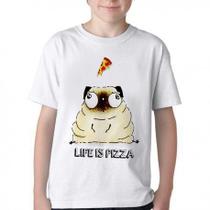 Camiseta Infantil ou adulto Life is pizza pug Blusa Criança todos tamanhos