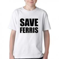 Camiseta Infantil ou adulto Save Ferris Blusa Criança todos tamanhos