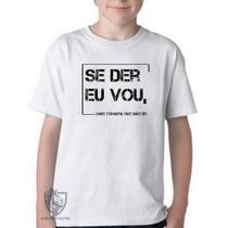 Camiseta Infantil ou adulto Se der eu vou Blusa Criança todos tamanhos