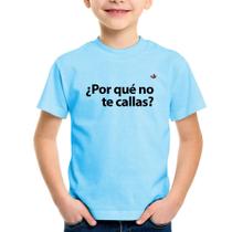 Camiseta Infantil Por qué no te callas - Foca na Moda