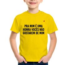 Camiseta Infantil Pra mim é uma honra vocês não gostarem de mim - Foca na Moda