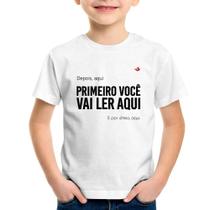 Camiseta Infantil Primeiro você vai ler aqui - Foca na Moda